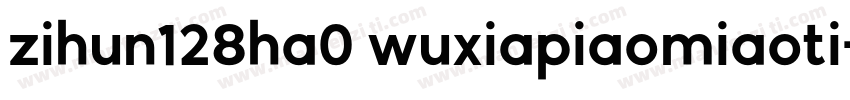 zihun128ha0 wuxiapiaomiaoti字体转换